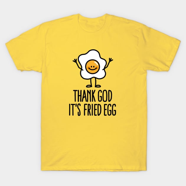 Thank god it's fried egg (friday) T-Shirt by LaundryFactory